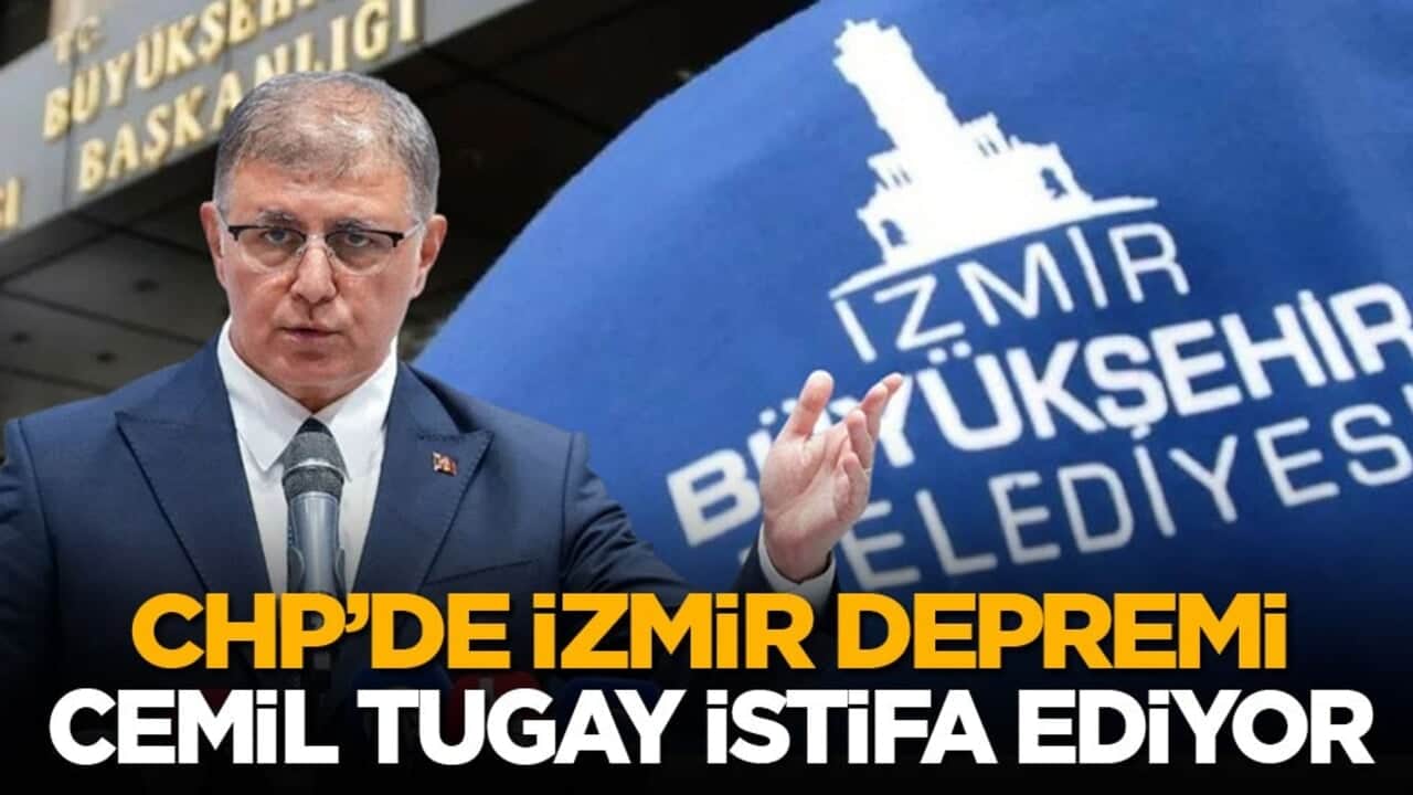 CHP’de İzmir depremi! Cemil Tugay istifa ediyor
