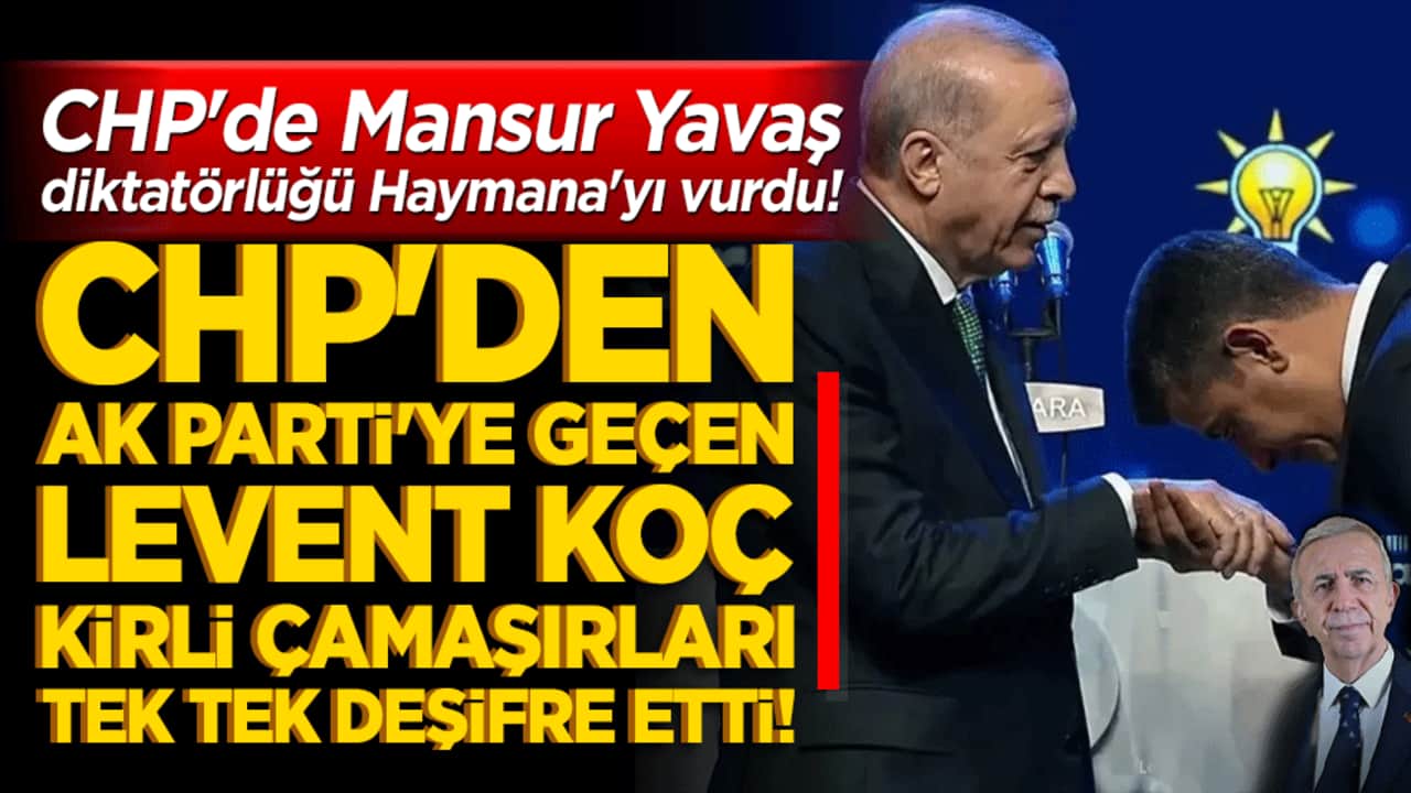 CHP'de Mansur Yavaş diktatörlüğü Haymana'yı vurdu! CHP'den istifa edip AK Parti'ye geçen Levent Koç kirli çamaşırları tek tek deşifre etti!
