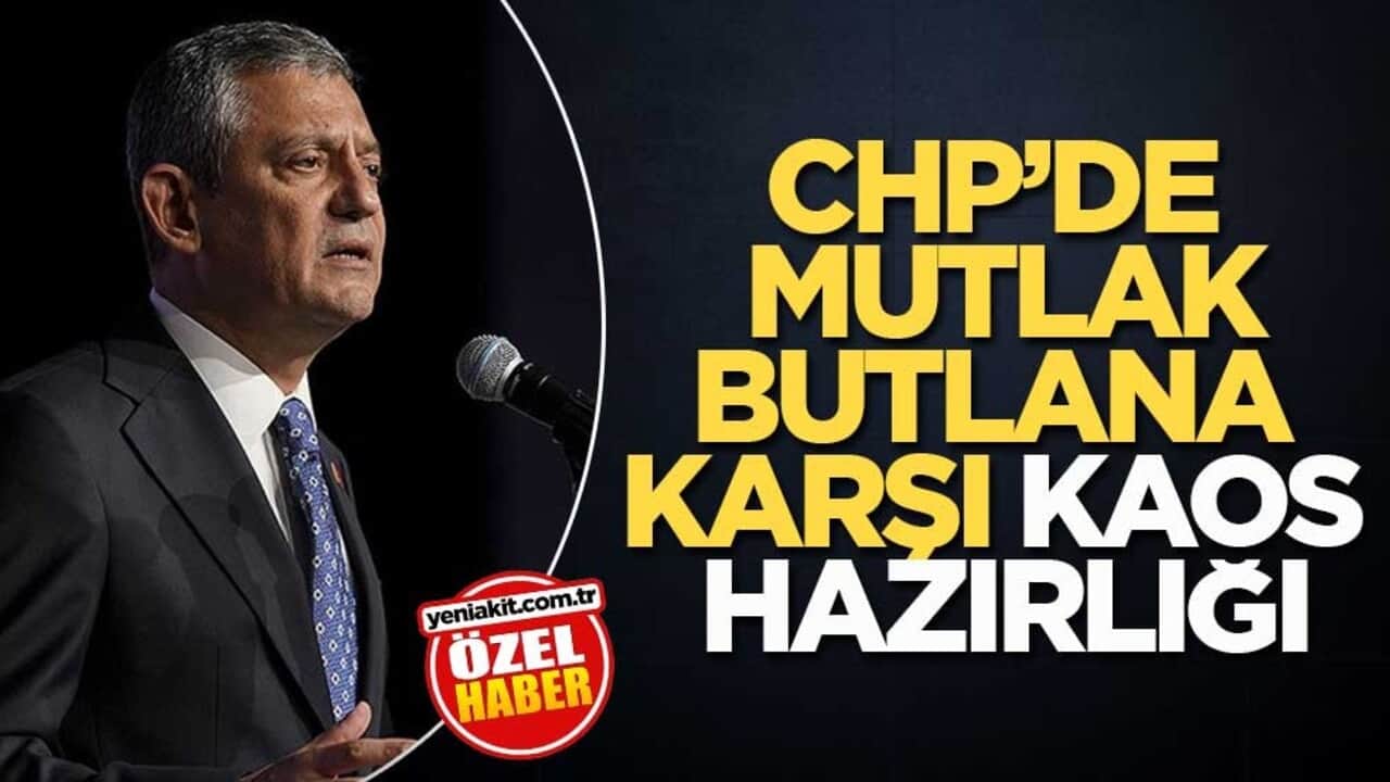 CHP’de mutlak butlana karşı kaos hazırlığı