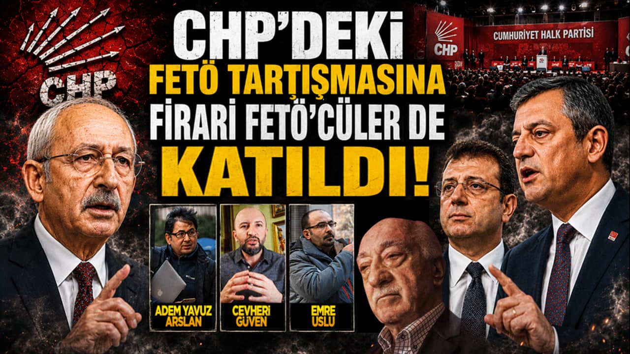 CHP'deki FETÖ tartışmasına firari FETÖ'cüler de katıldı