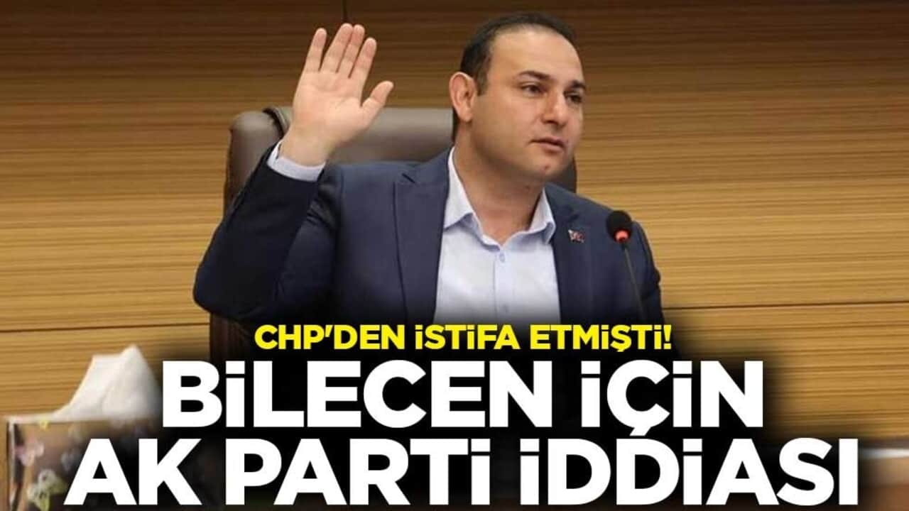 CHP'den istifa etmişti! Kilis Belediye Başkanı Hakan Bilecen için AK Parti iddiası