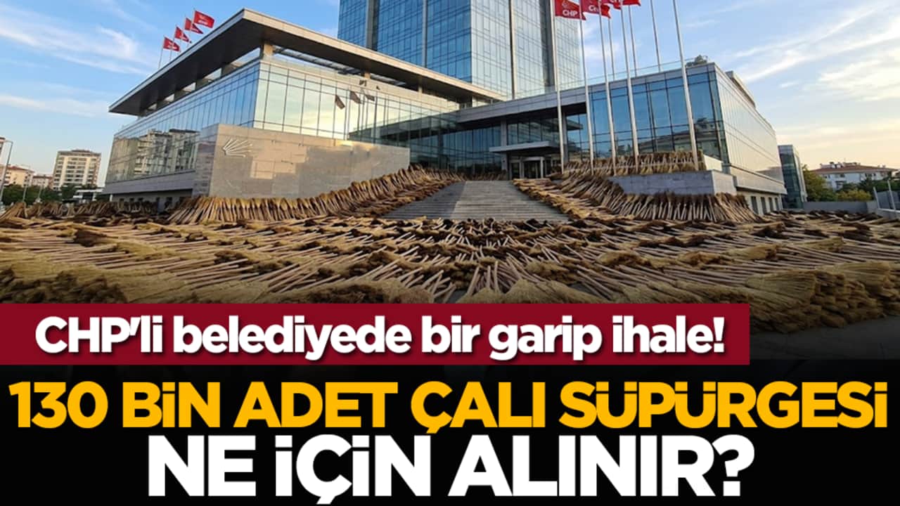 CHP'li belediyede bir garip ihale! 130 bin adet çalı süpürgesi ne için alınır?
