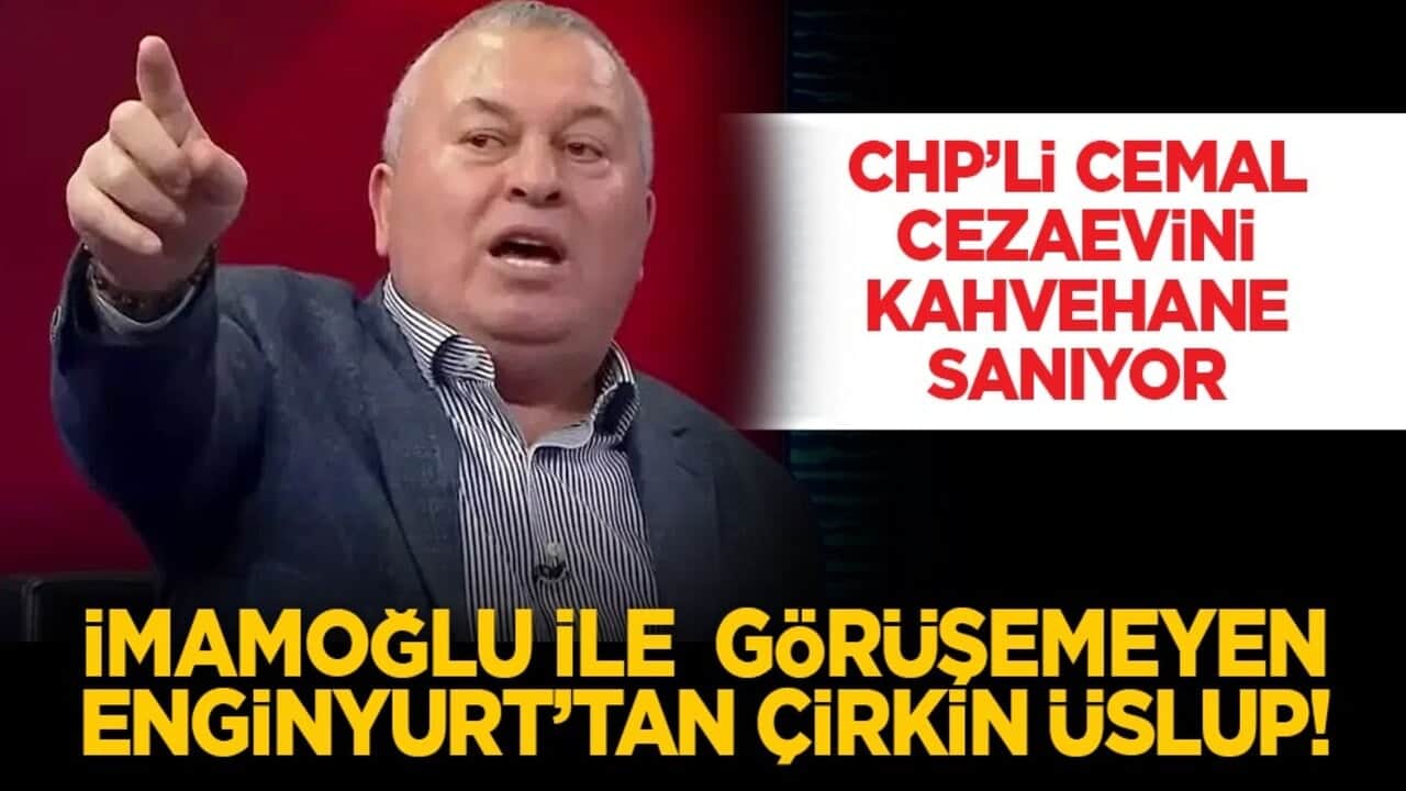 CHP'li Cemal cezaevini kahvehane sanıyor: İmamoğlu ile görüşemeyen Enginyurt’tan çirkin üslup!