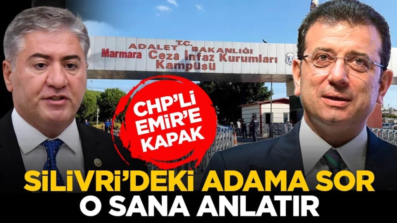 CHP’li Emir’e kapak: Silivri’deki adama sor, o sana anlatır