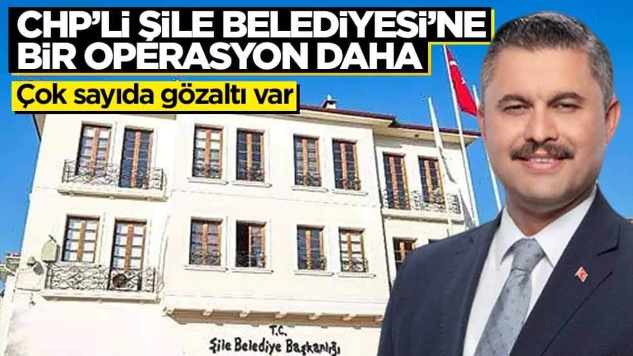 CHP’li Şile Belediyesi’ne bir operasyon daha! Çok sayıda gözaltı var