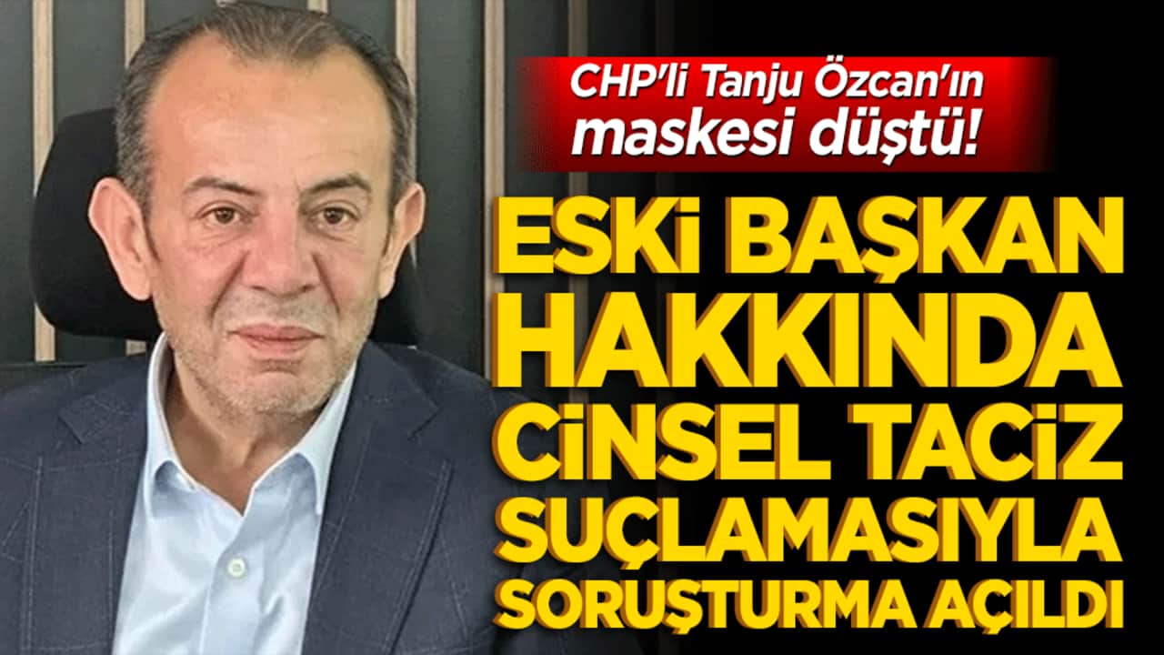 CHP'li Tanju Özcan'ın maskesi düştü! Eski başkan hakkında cinsel taciz suçlamasıyla soruşturma açıldı