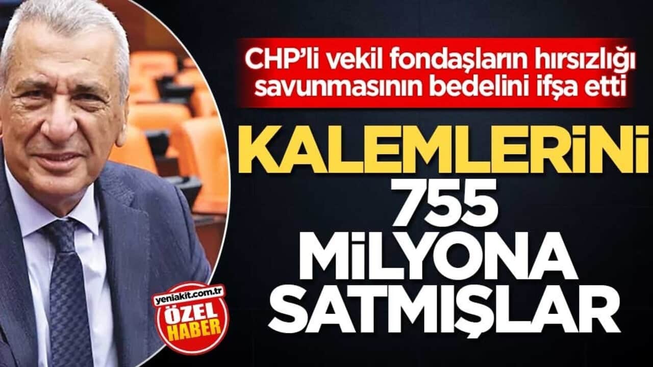CHP’li vekil, fondaşların hırsızlığı savunmasının bedelini ifşa etti! Kalemlerini 755 milyona satmışlar