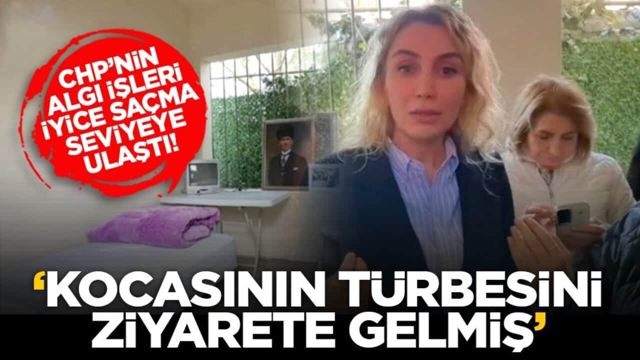 CHP’nin algı işleri iyice saçma seviyeye ulaştı! "Kocasının türbesini ziyarete gelmiş"