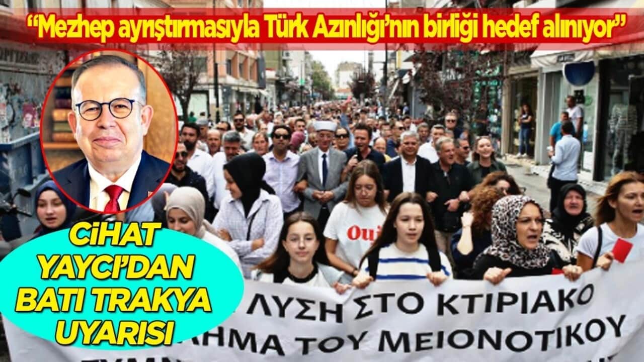 Cihat Yaycı’dan Batı Trakya uyarısı