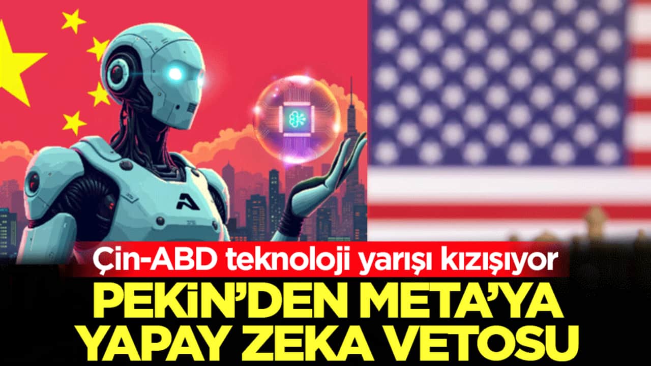 Çin-ABD teknoloji yarışı kızışıyor: Pekin'den Meta'ya yapay zeka vetosu