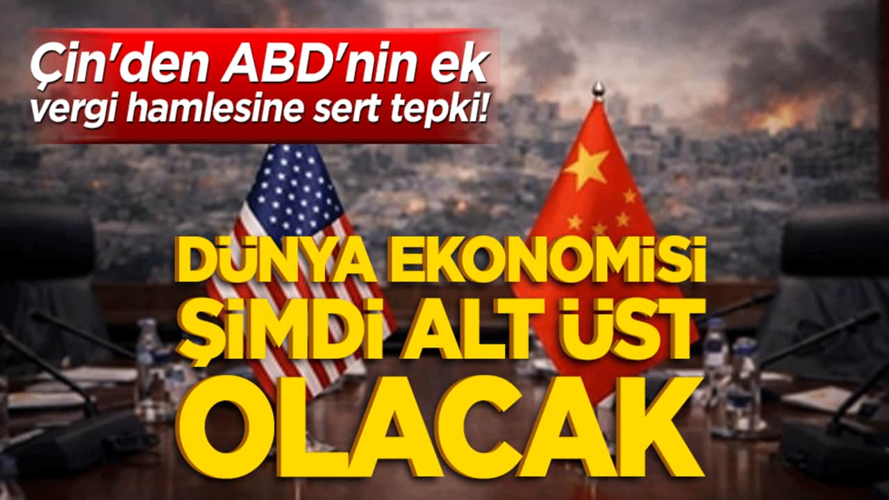 Çin'den ABD'nin ek vergi hamlesine sert tepki! 60 ekonomiyi hedef alan tarifeye karşı çıktılar!