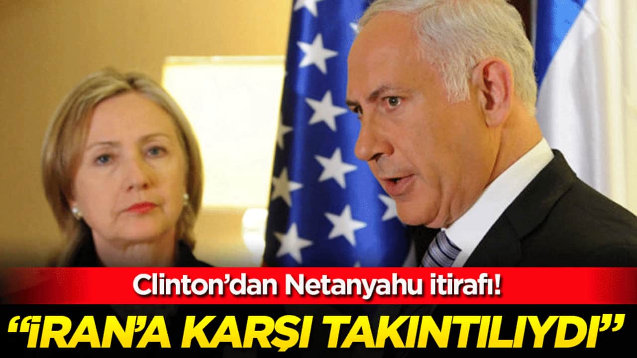 Clinton'dan Netanyahu itirafı: 'İran'a karşı takıntılıydı!'