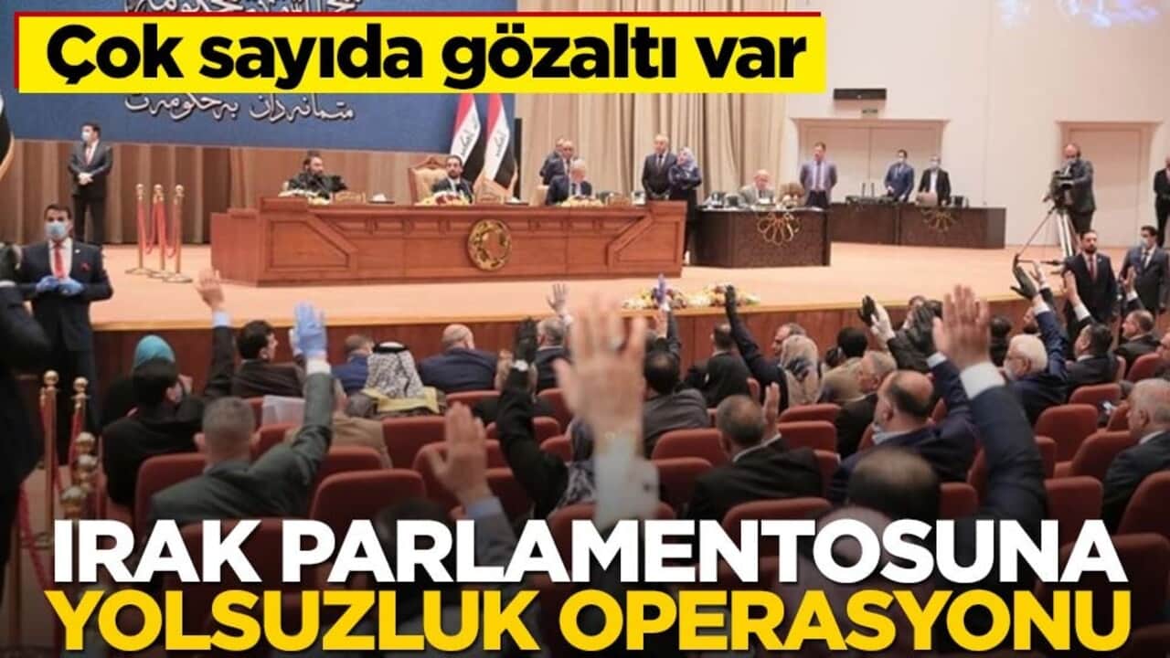 Çok sayıda gözaltı var! Irak parlamentosuna yolsuzluk operasyonu