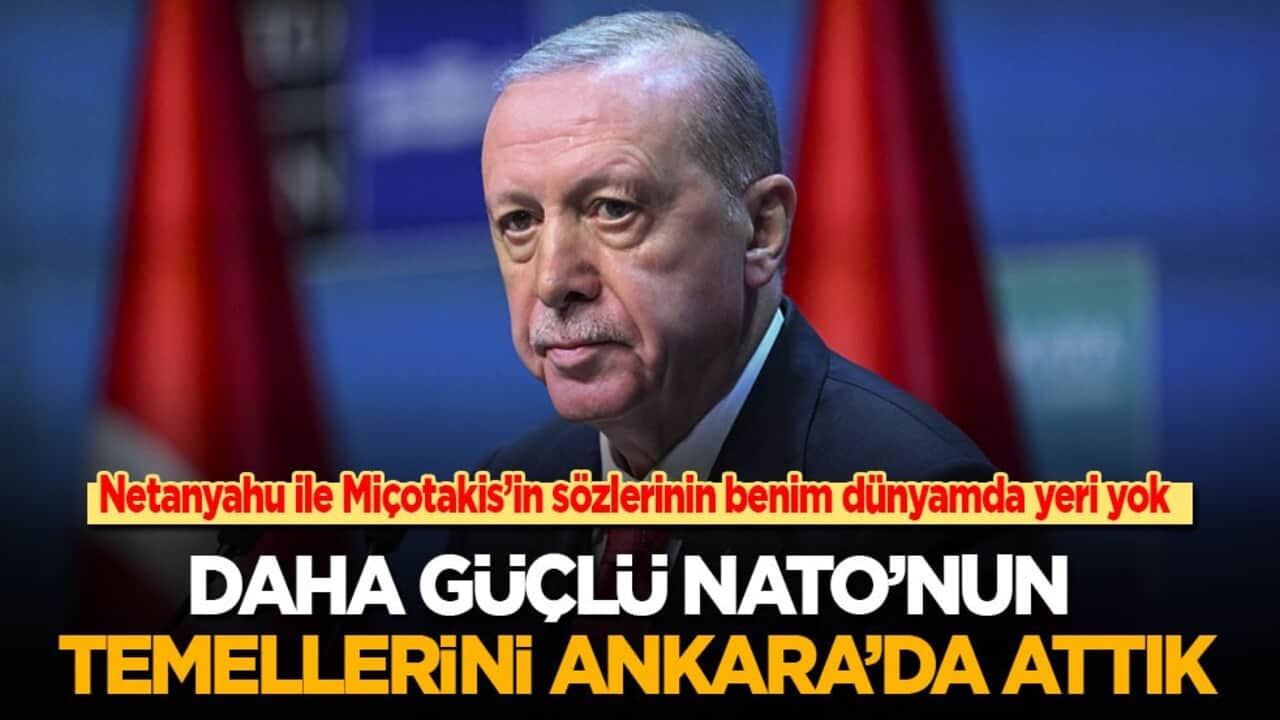 Cumhurbaşkanı Erdoğan: Netanyahu ile Miçotakis'in sözlerinin benim dünyamda yeri yok!