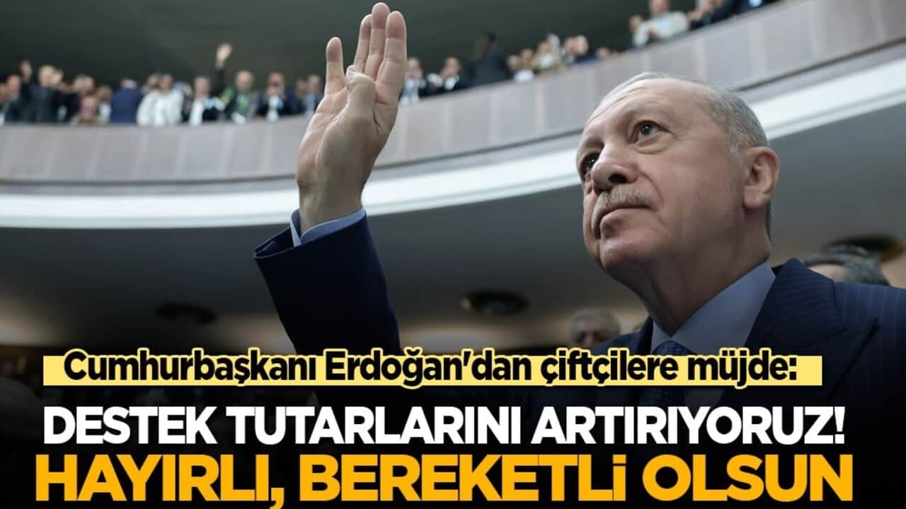 Cumhurbaşkanı Erdoğan'dan çiftçilere müjde: Açıklanan destek tutarlarını artırıyoruz! Hayırlı, bereketli olsun!