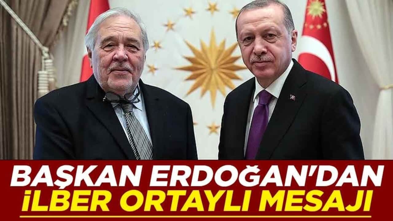 Cumhurbaşkanı Erdoğan'dan İlber Ortaylı için taziye mesajı