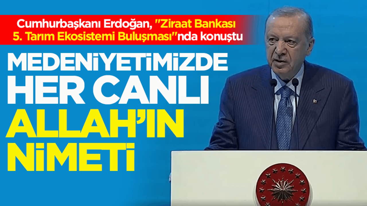 Cumhurbaşkanı Erdoğan "Ziraat Bankası 5. Tarım Ekosistemi Buluşması"nda konuştu: Ana muhalefetten tarıma fayda yok