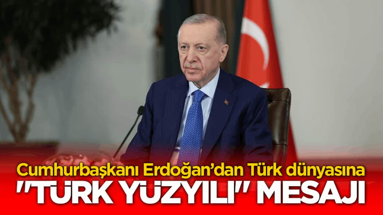 Cumhurbaşkanı Erdoğan’dan Türk dünyasına "Türk Yüzyılı" mesajı