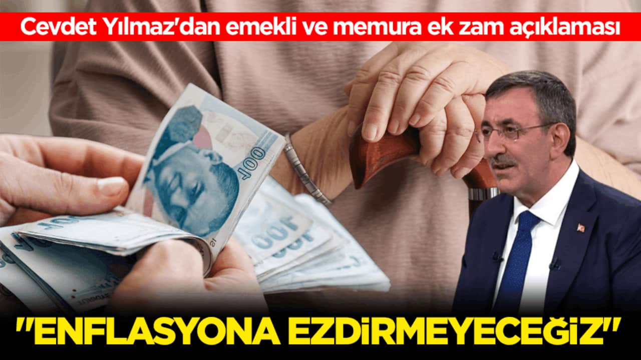 Cumhurbaşkanı Yardımcısı Yılmaz’dan emekli ve memura ek zam açıklaması: "Enflasyona ezdirmeyeceğiz"