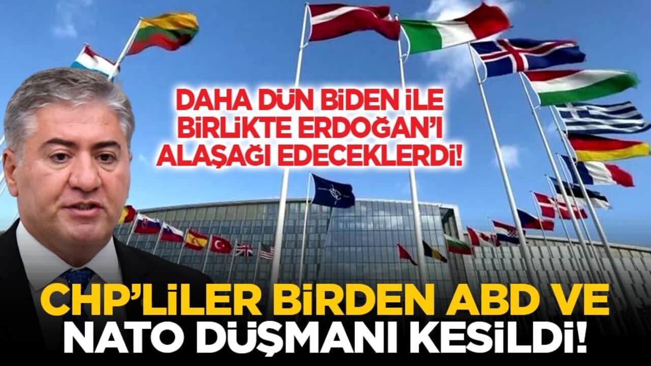 Daha dün Biden ile birlikte Erdoğan’ı alaşağı edeceklerdi! CHP’liler birden ABD ve NATO düşmanı kesildi!