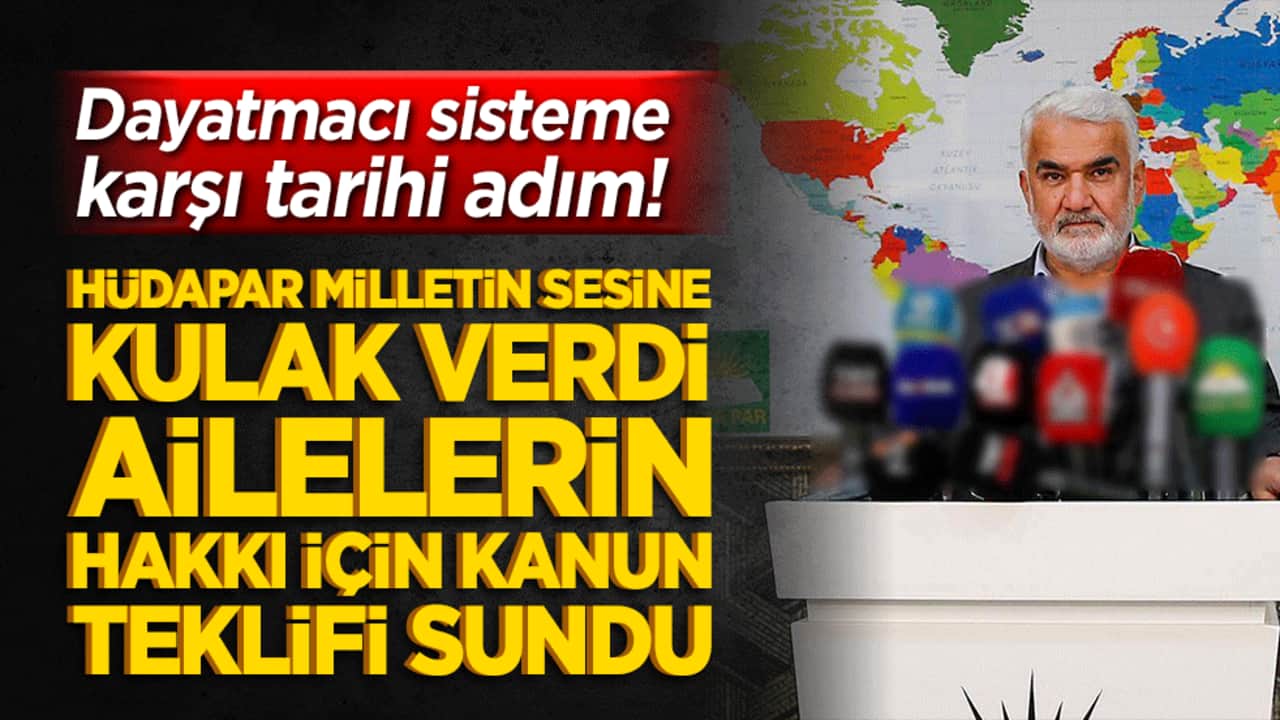 Dayatmacı sisteme karşı tarihi adım! HÜDAPAR milletin sesine kulak verdi ailelerin hakkı için kanun teklifi sundu!