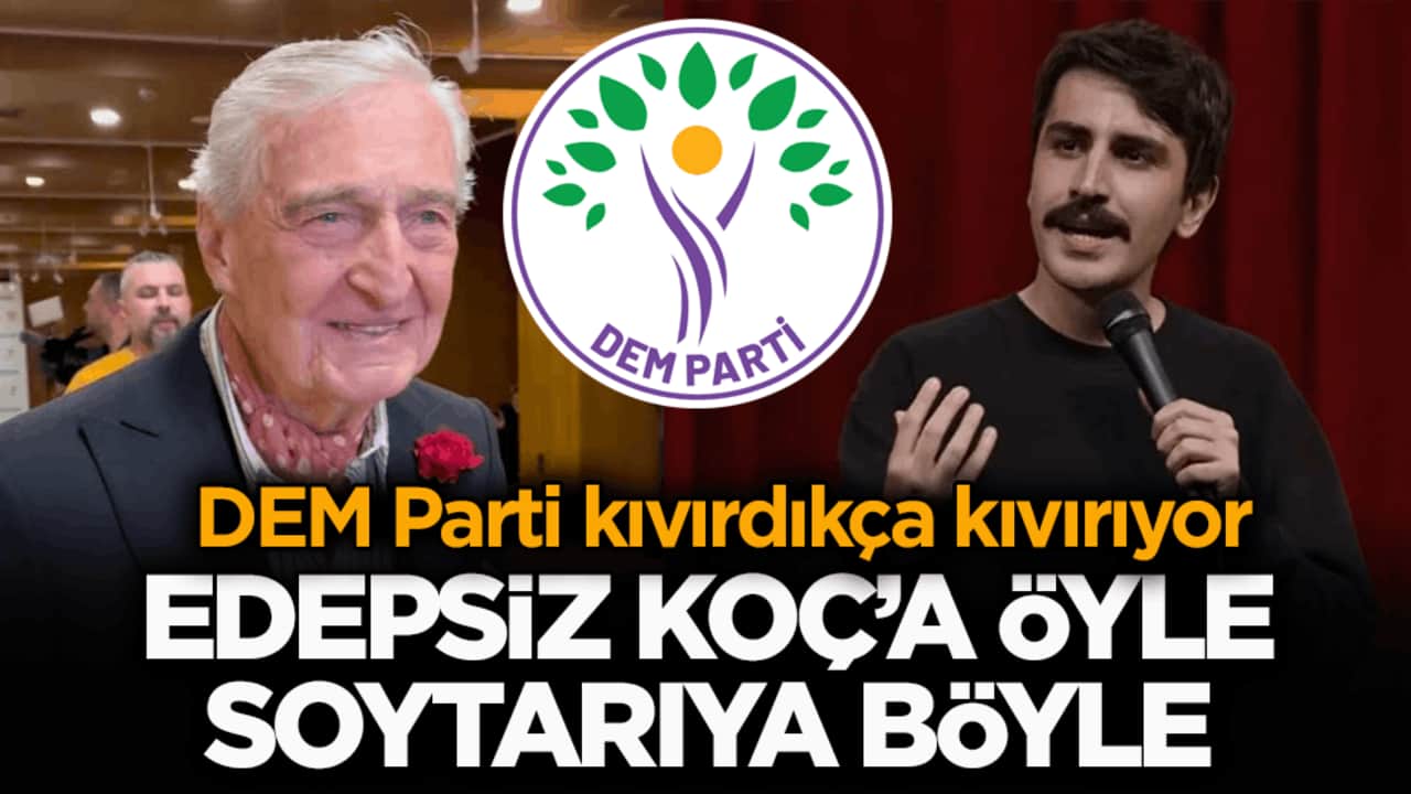 DEM Parti kıvırdıkça kıvırıyor! Edepsiz Koç’a öyle soytarıya böyle