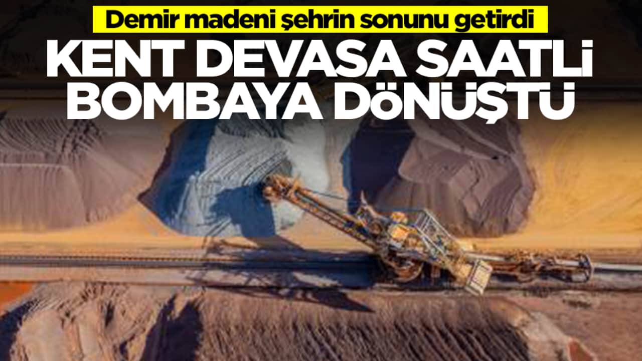 Demir madeni şehrin sonunu getirdi: Kent davasa saatli bombaya dönüştü