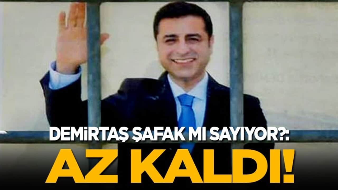 Demirtaş şafak mı sayıyor?: Az kaldı!