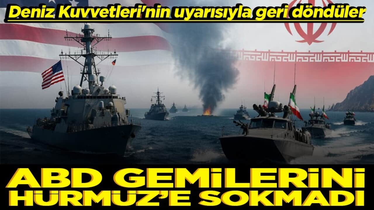 Deniz Kuvvetleri'nin uyarısıyla geri döndüler ABD gemilerini Hürmüz'e sokmadı
