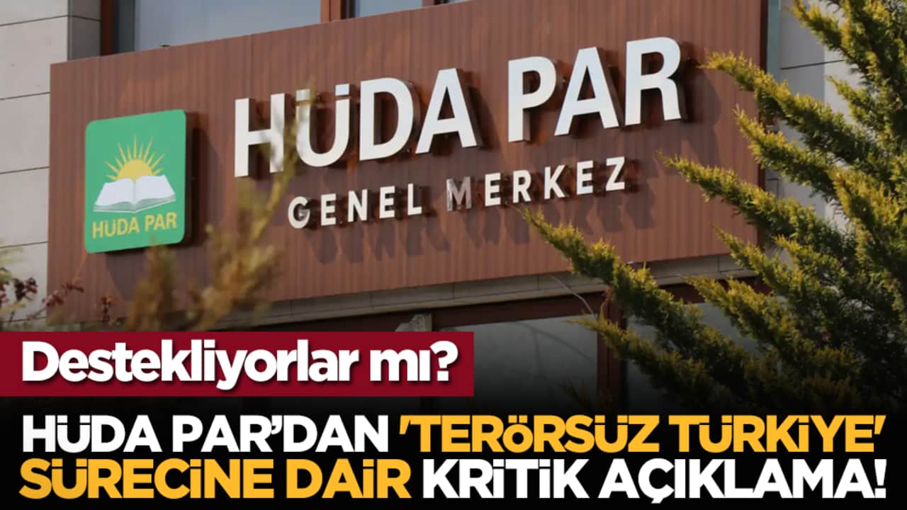 Destekliyorlar mı? HÜDA PAR'dan, 'Terörsüz Türkiye' sürecine dair kritik açıklama!