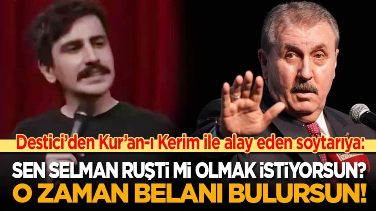 Destici’den Kur’an-ı Kerim ile alay eden soytarıya: Selman Ruşti mi olmak istiyorsun? O zaman belanı bulursun!