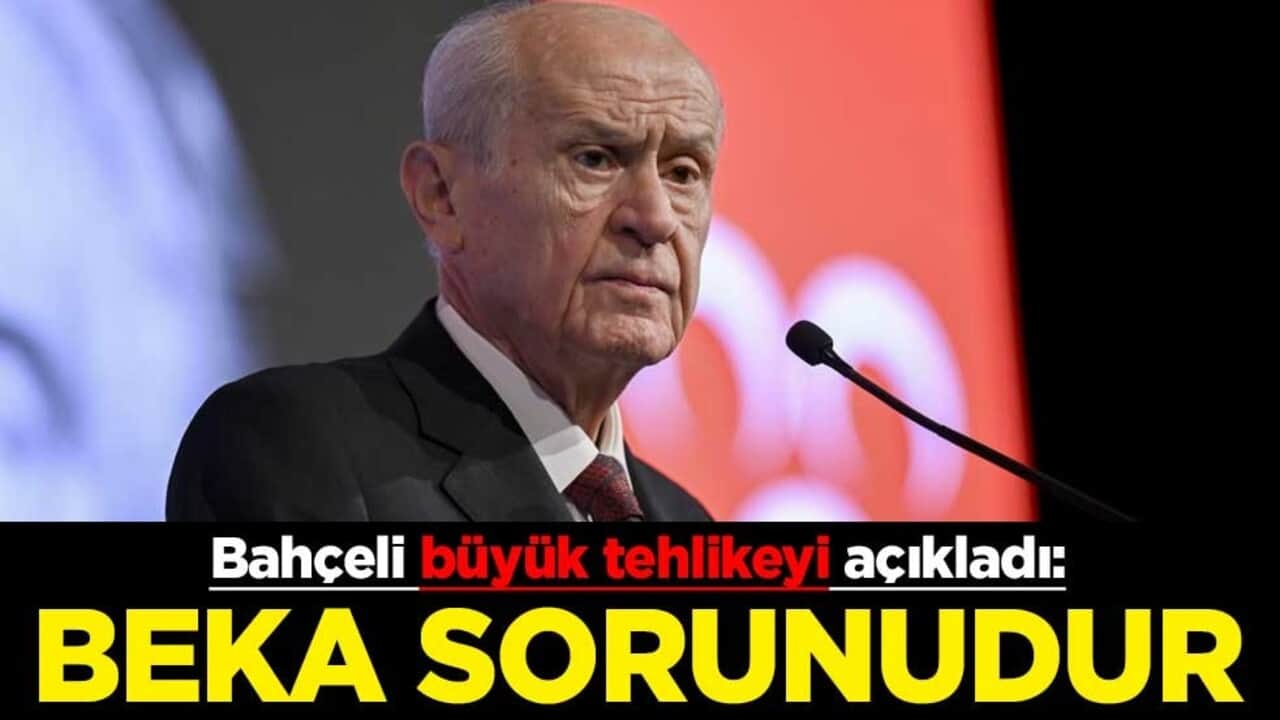 Devlet Bahçeli büyük tehlikeyi açıkladı: Beka sorunudur