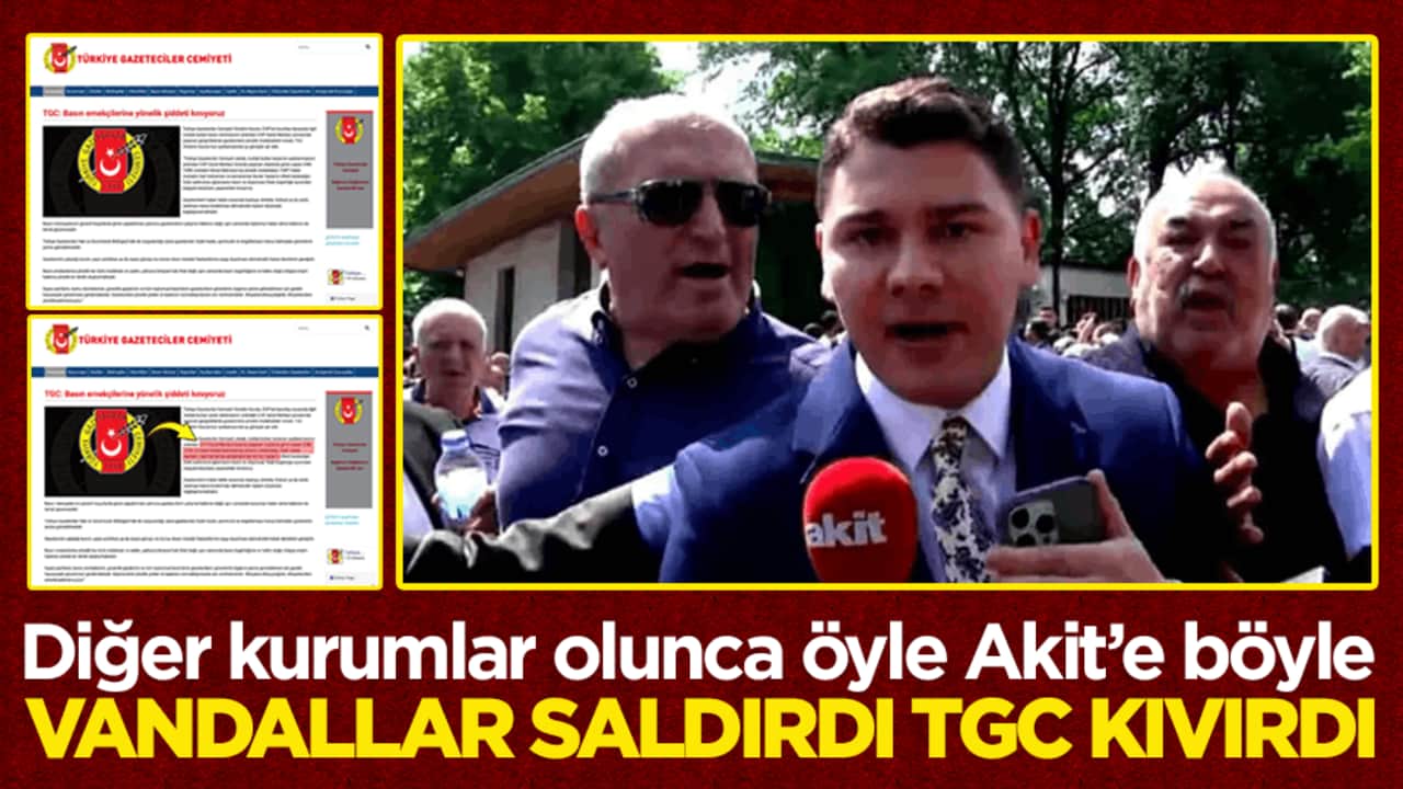 Diğer kurumlar olunca öyle Akit’e böyle! Vandallar saldırdı TGC kıvırdı