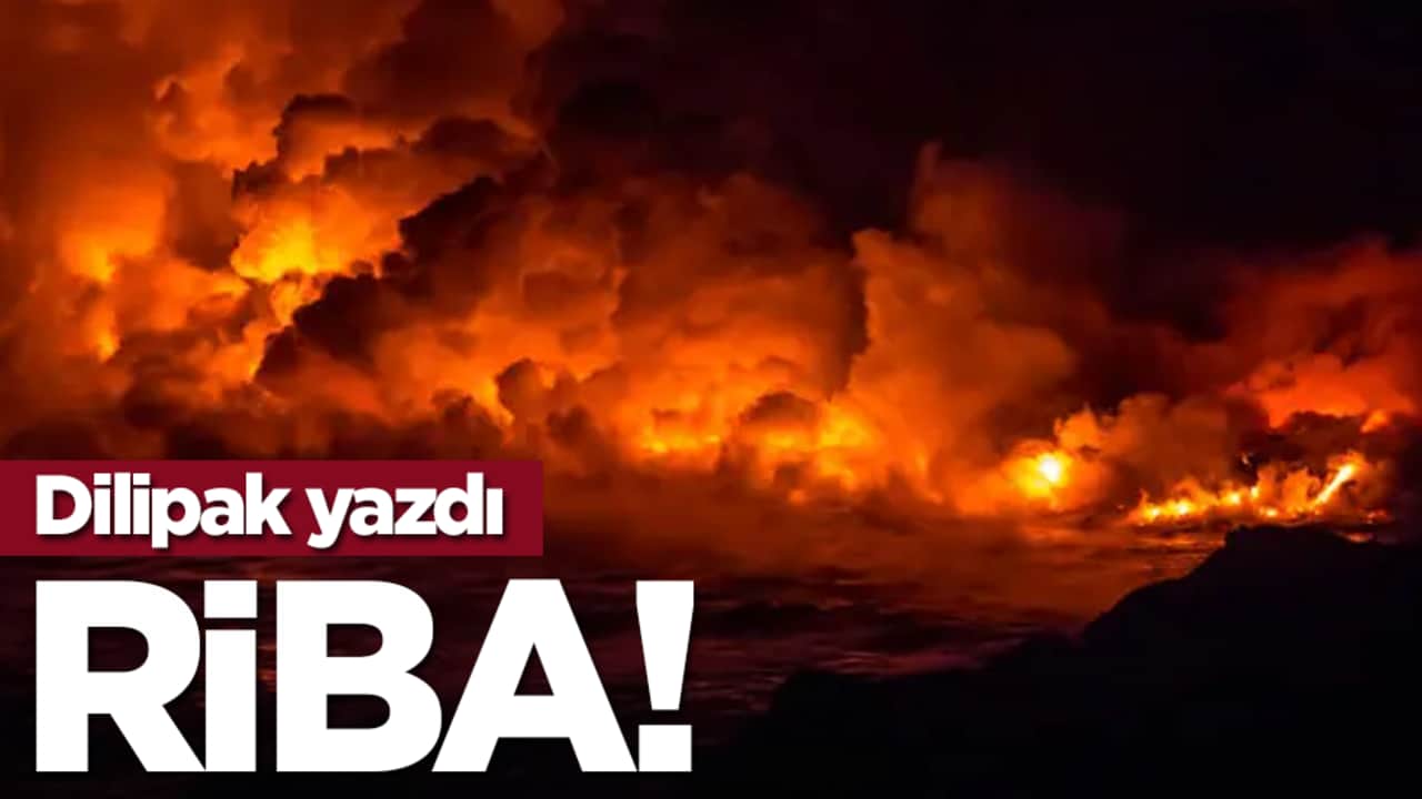 Dilipak yazdı: Riba!
