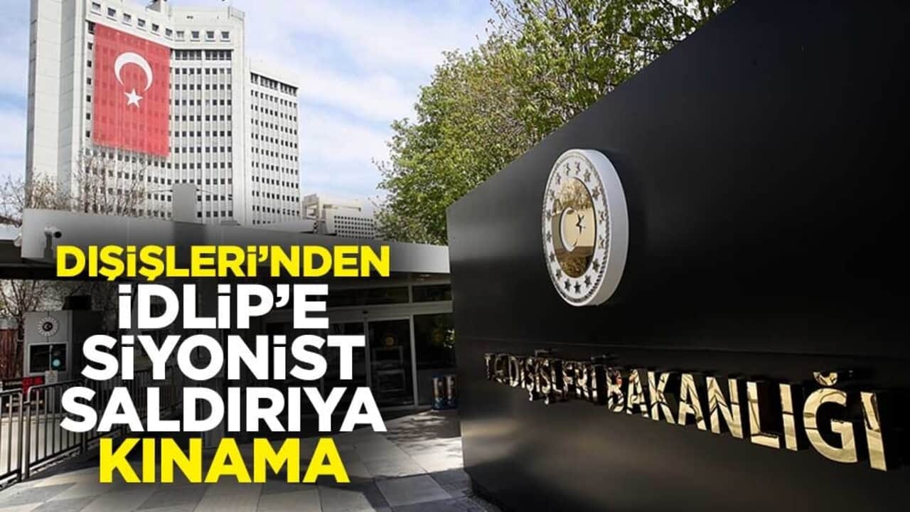 Dışişleri’nden İdlip’e Siyonist saldırıya kınama