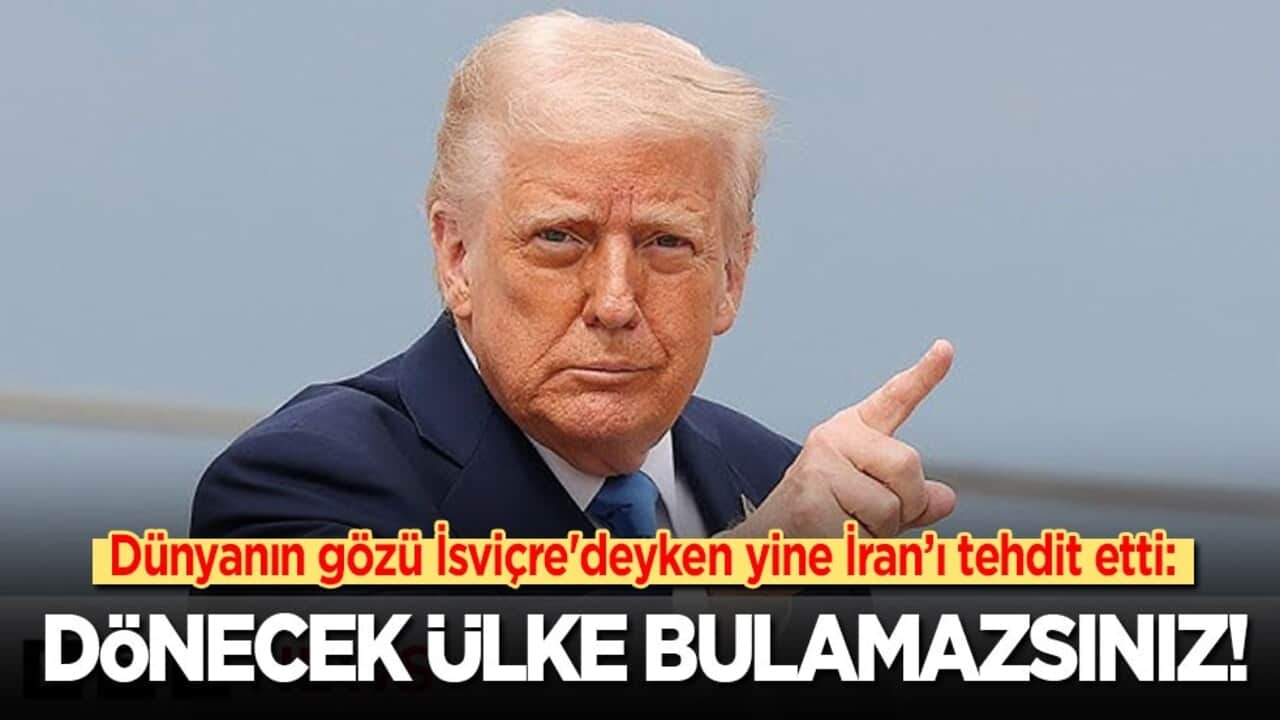Dünyanın gözü İsviçre'deyken Trump yine tehdit etti: Dönecek ülke bulamazsınız!