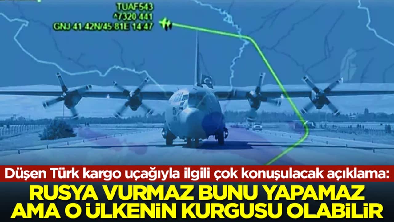 Düşen Türk kargo uçağıyla ilgili kritik açıklama: Rusya vurmaz ama o ülkenin bir kurgusu olabilir