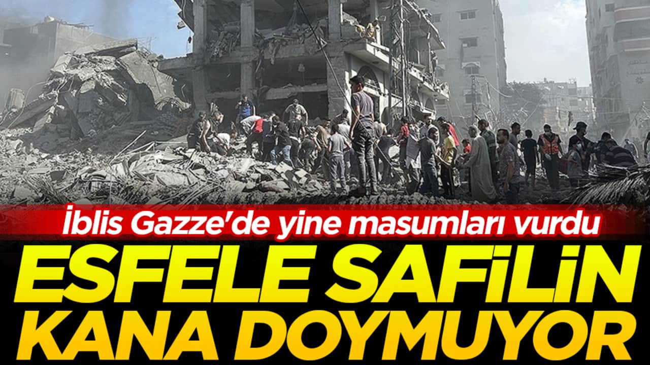 Esfele Safilin kana doymuyor: İblis Gazze'de yine masumları vurdu!