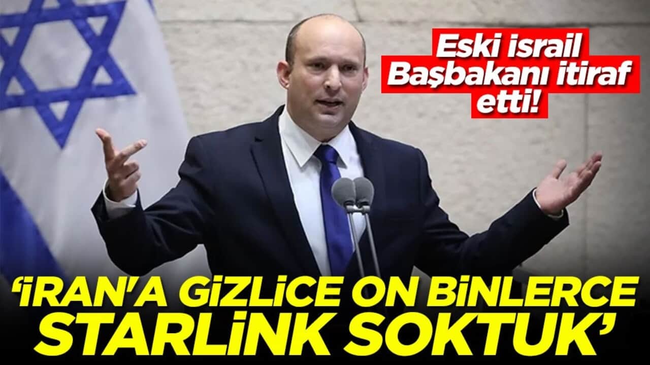 Eski İsrail Başbakanı itiraf etti! İran'a gizlice on binlerce Starlink soktuk