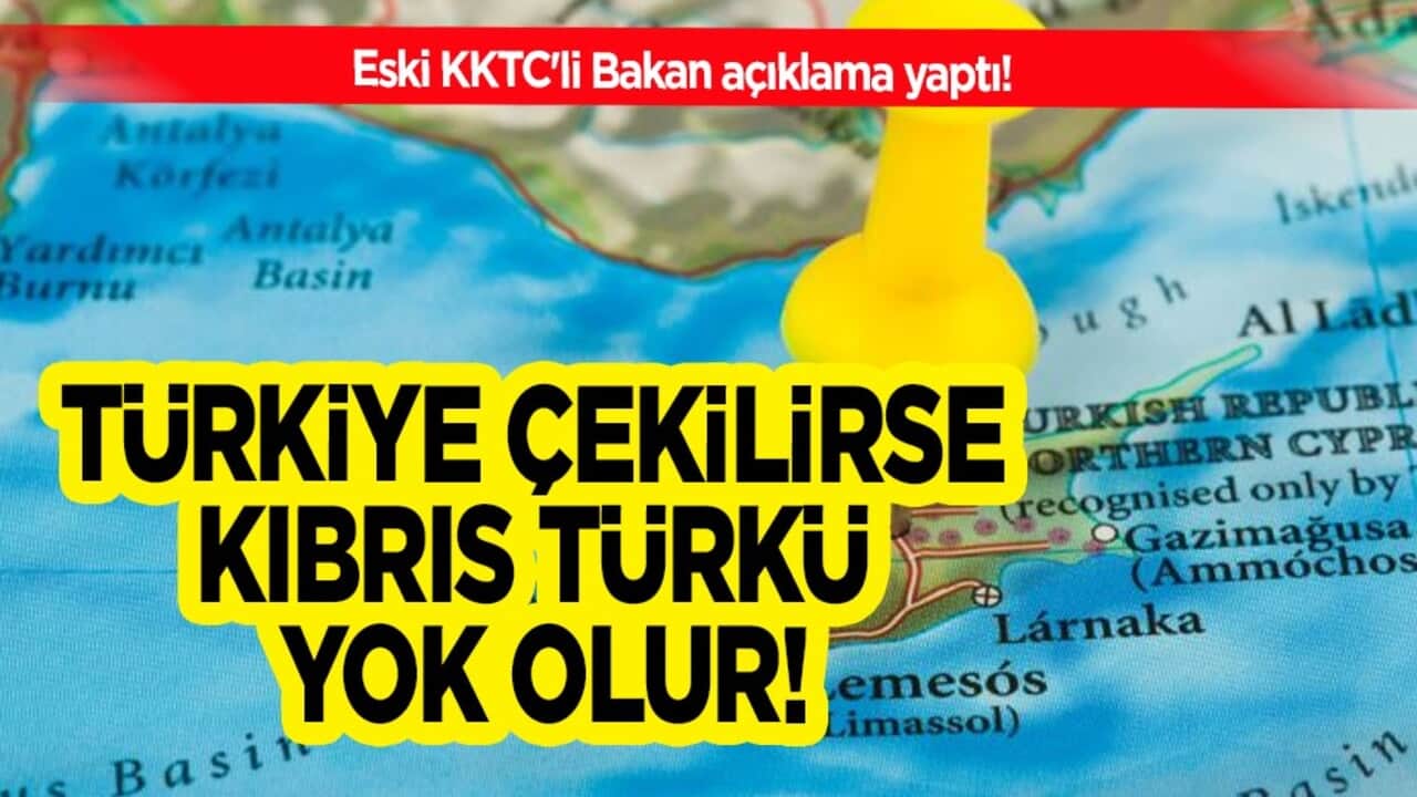 Eski KKTC'li Bakandan açıklama, net mesaj: Türkiye çekilirse Kıbrıs Türkü yok olur! KKTC ve Türkiye, dışarıya karşı tek ses olmalı