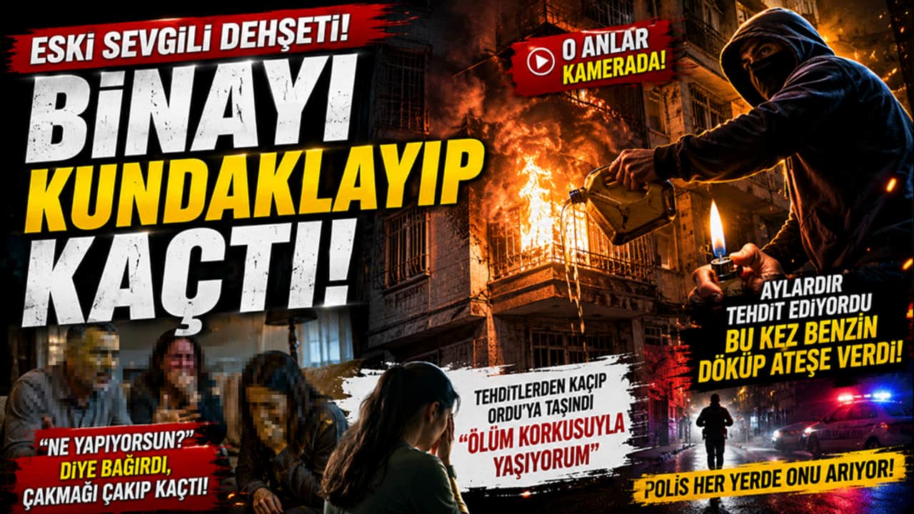 Eski sevgili dehşeti! Binayı kundaklayıp kaçtı: "Ölüm korkusuyla yaşıyorum"