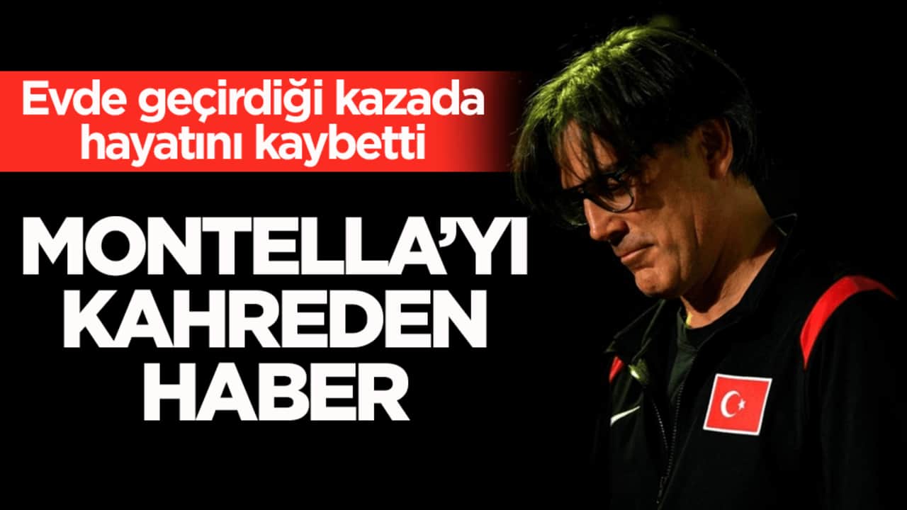 Evde geçirdiği kazada hayatını kaybetti! Montella’yı kahreden haber