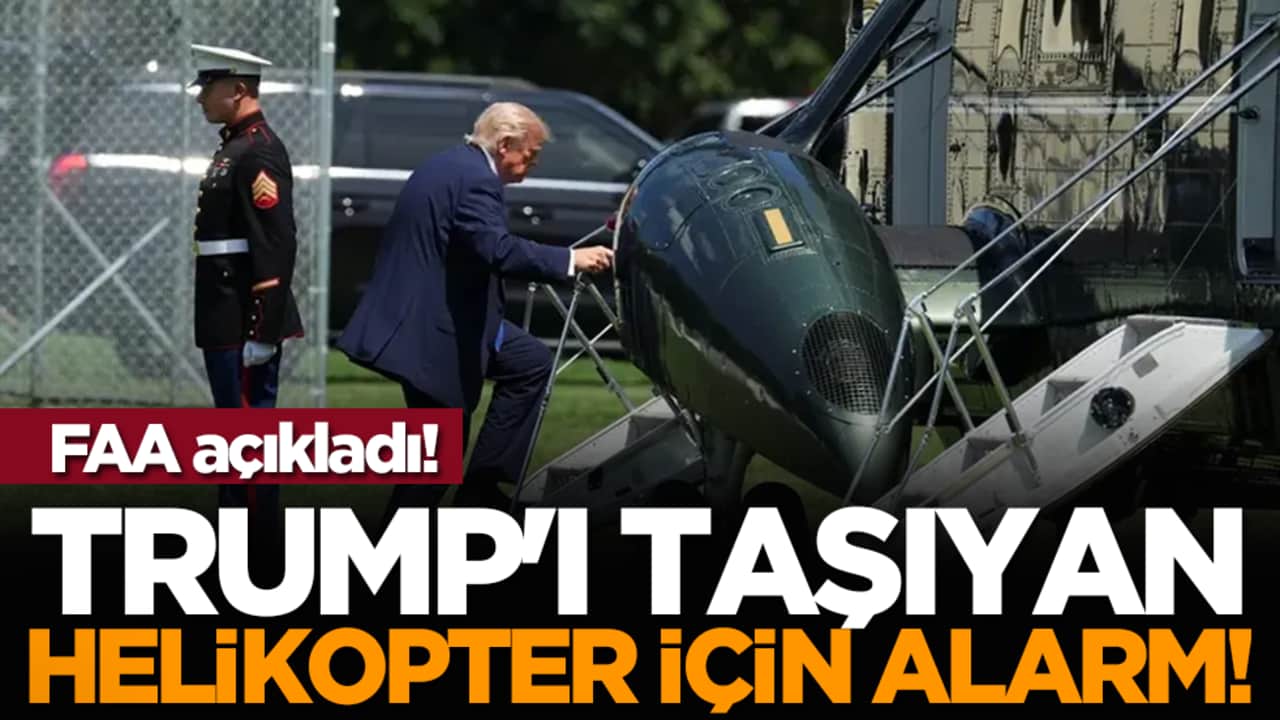FAA açıkladı! Trump'ı taşıyan helikopter için alarm!