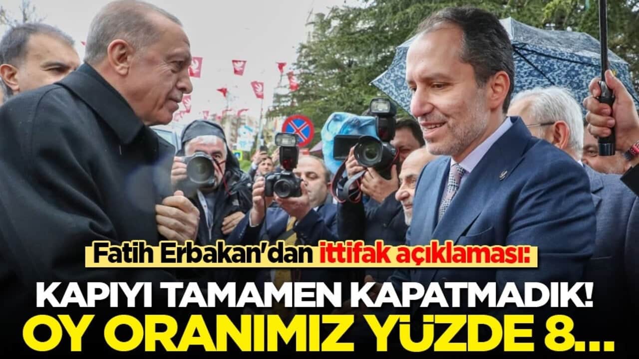Fatih Erbakan'dan ittifak açıklaması: Kapıyı tamamen kapatmadık! Oy oranımız yüzde 8…