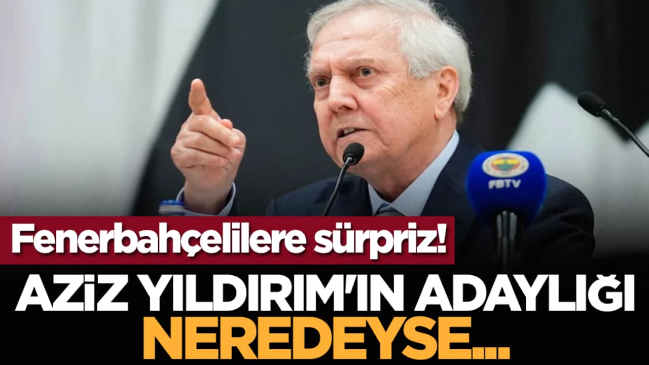 Fenerbahçelilere sürpriz! Aziz Yıldırım'ın adaylığı neredeyse...