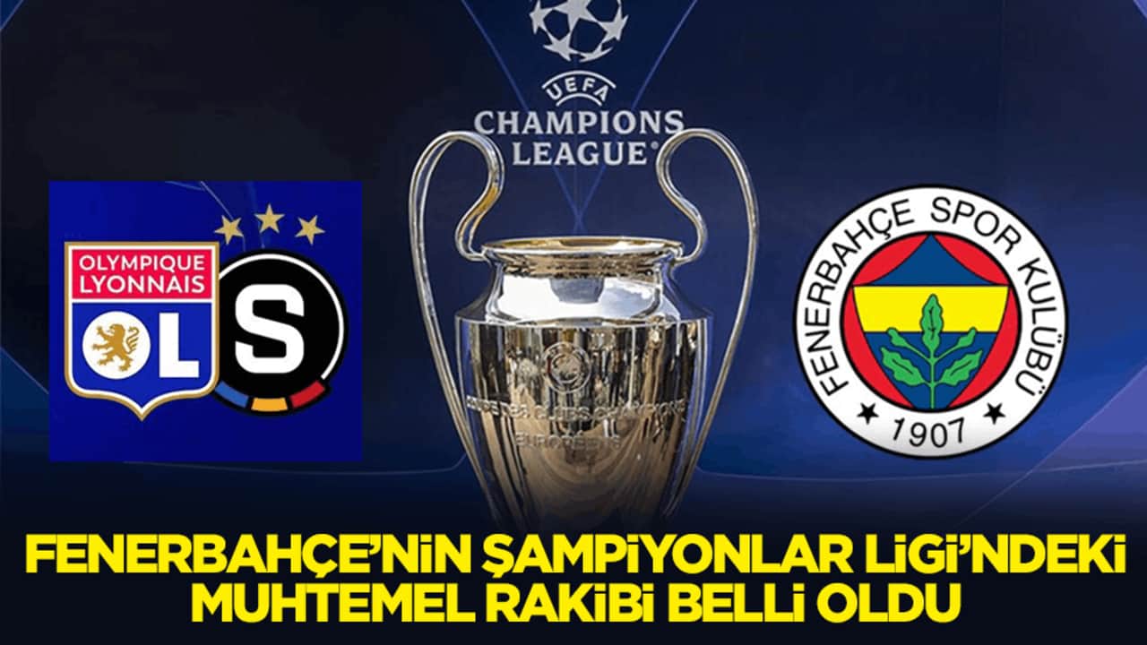 Fenerbahçe’nin Şampiyonlar Ligi’ndeki muhtemel rakibi belli oldu