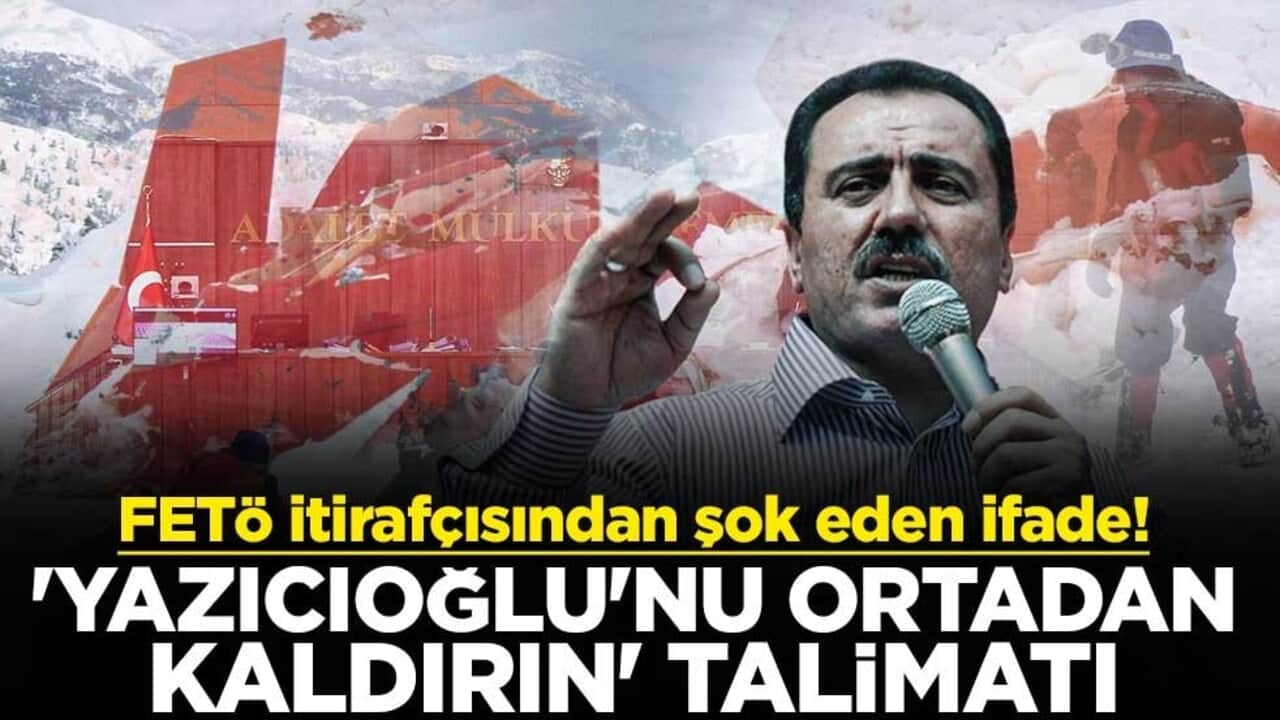 FETÖ itirafçısından şok eden ifade! 'Yazıcıoğlu'nu ortadan kaldırın' talimatı