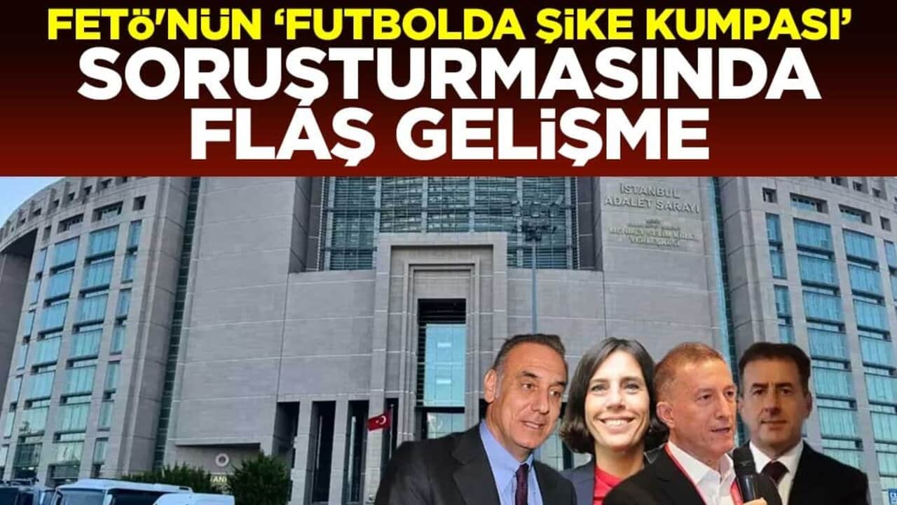 FETÖ'nün "Futbolda şike kumpası" soruşturmasında flaş gelişme