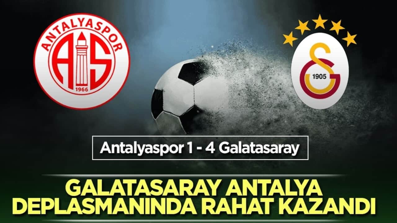 Galatasaray Antalya deplasmanında rahat kazandı
