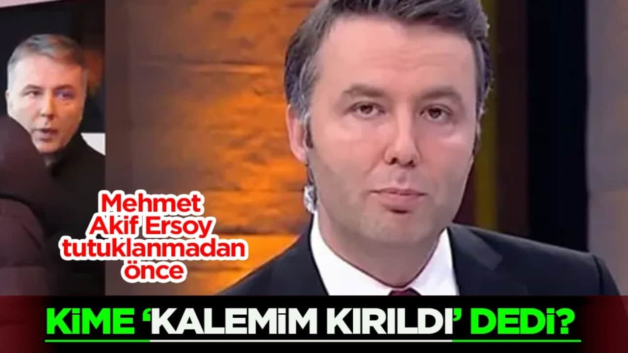 Gazeteci Mehmet Akif Ersoy tutuklanmadan önce kime ‘kalemim kırıldı’ dedi? Ahmet Şık o kim yazdı